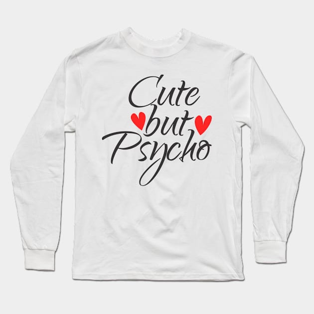 Cute but Psycho Long Sleeve T-Shirt by MrKovach